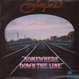 TRAMLINE - Somewhere Down The Line 