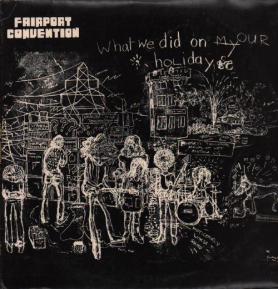 FAIRPORT CONVENTION - what we did on my our holidays