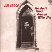 JIM CROCE - You Don't Mess Around With Jim